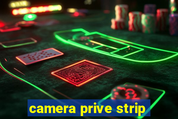 camera prive strip