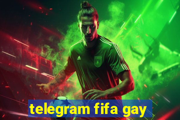 telegram fifa gay