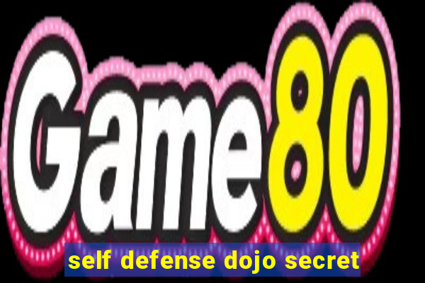 self defense dojo secret