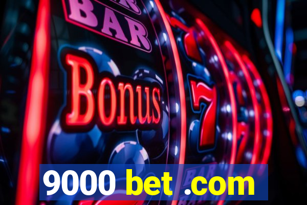 9000 bet .com