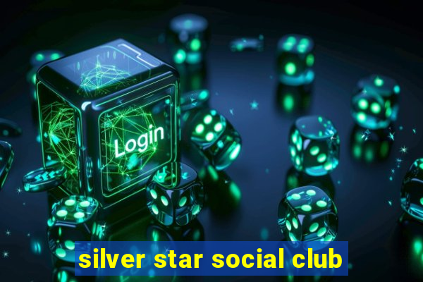 silver star social club