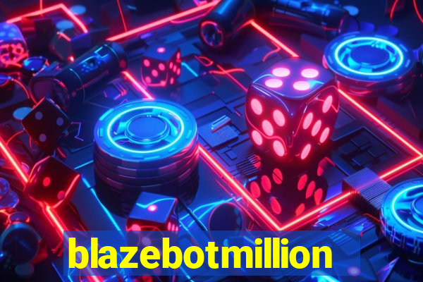 blazebotmillion