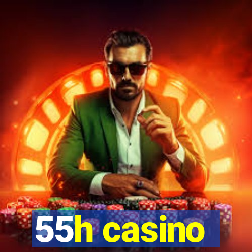 55h casino