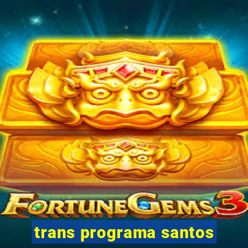 trans programa santos