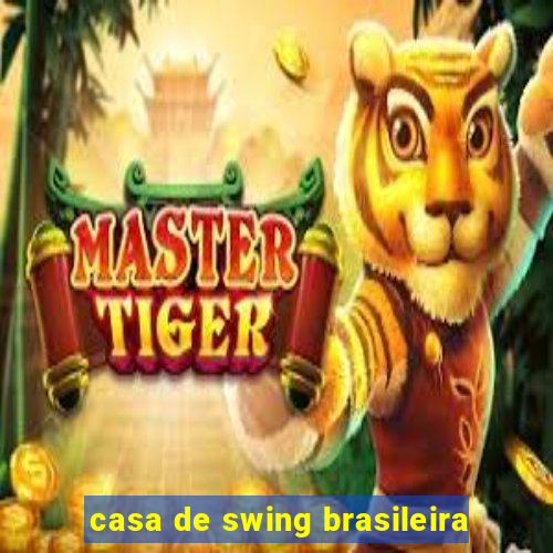 casa de swing brasileira