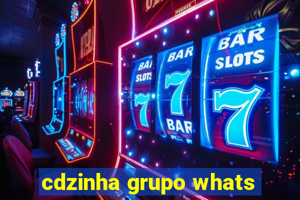 cdzinha grupo whats