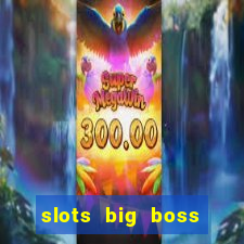 slots big boss paga mesmo