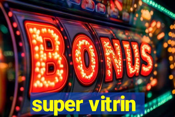 super vitrin