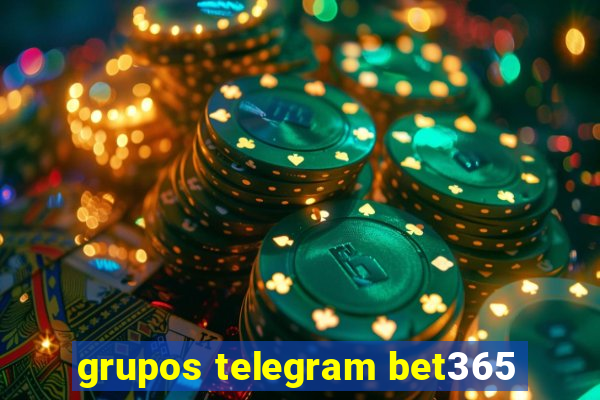 grupos telegram bet365