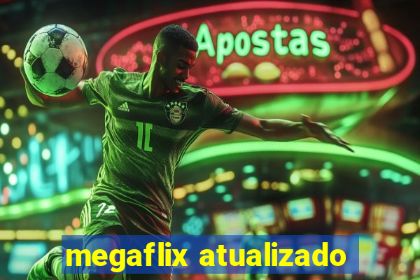 megaflix atualizado