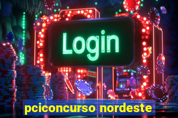 pciconcurso nordeste