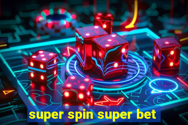 super spin super bet