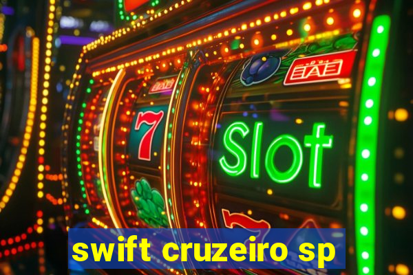 swift cruzeiro sp