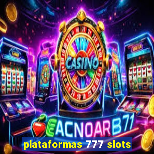 plataformas 777 slots