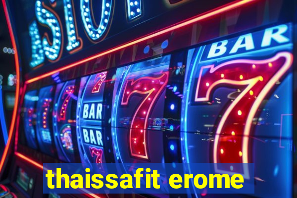 thaissafit erome