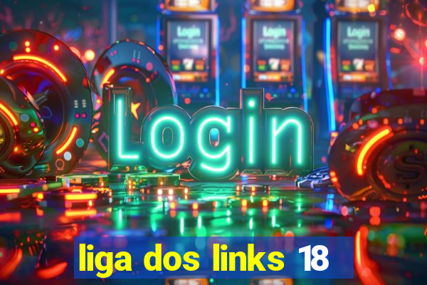 liga dos links 18