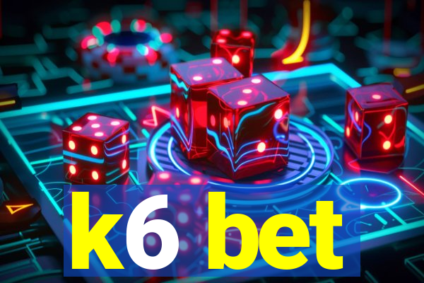 k6 bet