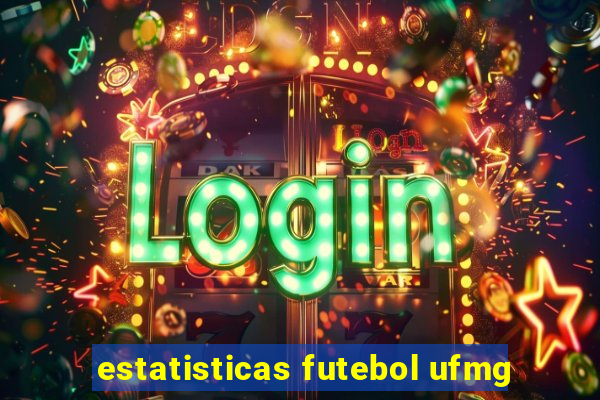 estatisticas futebol ufmg