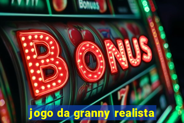 jogo da granny realista