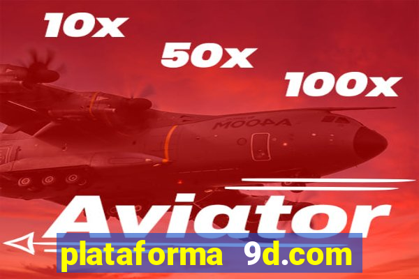 plataforma 9d.com é confiável