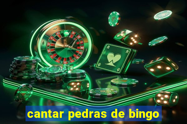 cantar pedras de bingo