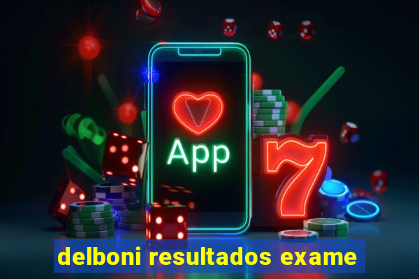 delboni resultados exame