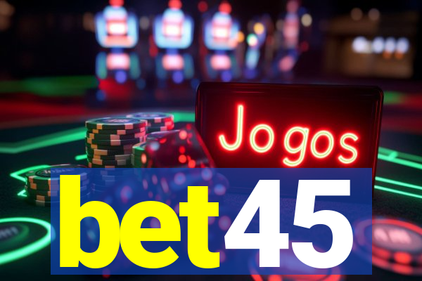 bet45