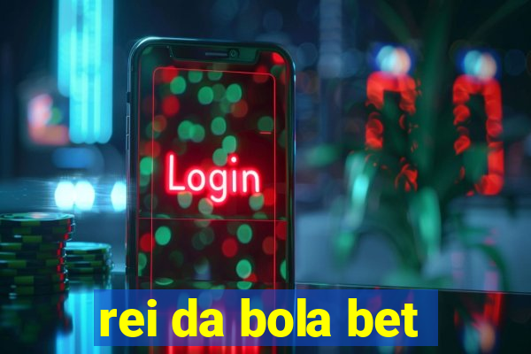 rei da bola bet