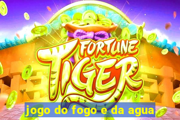 jogo do fogo e da agua