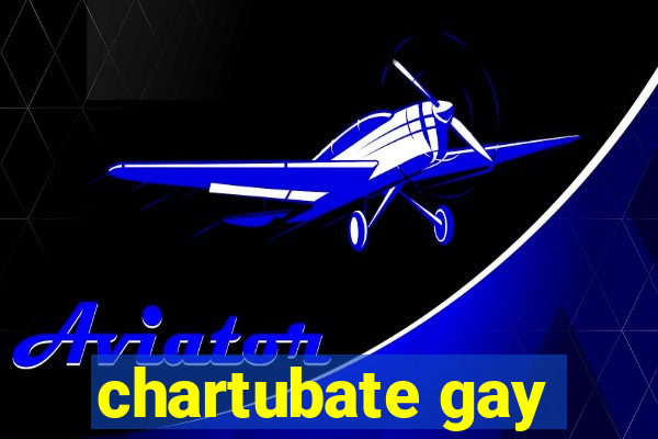 chartubate gay