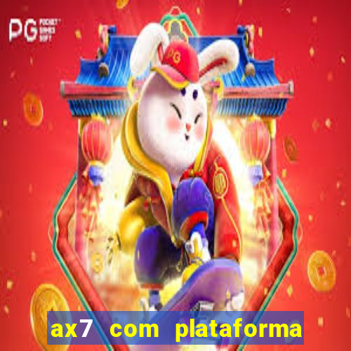 ax7 com plataforma de jogos