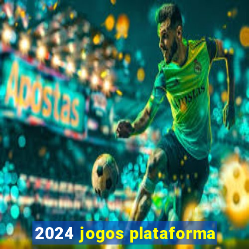 2024 jogos plataforma