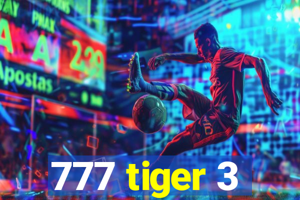 777 tiger 3