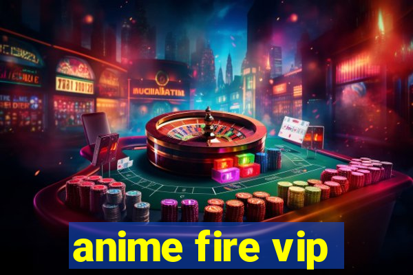 anime fire vip