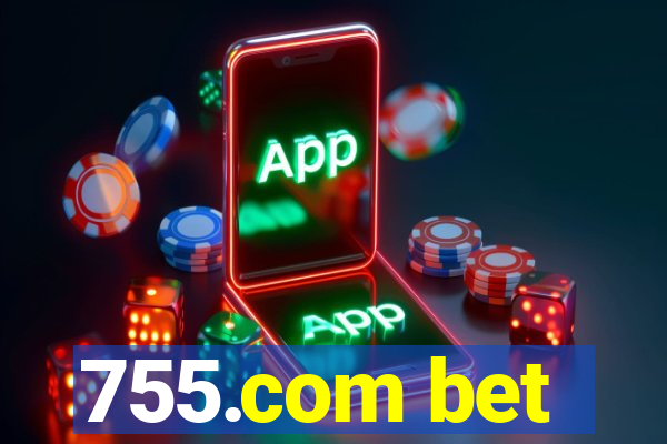 755.com bet