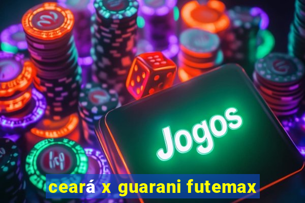 ceará x guarani futemax