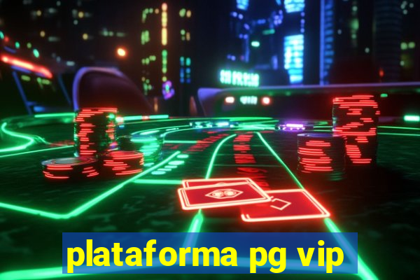 plataforma pg vip