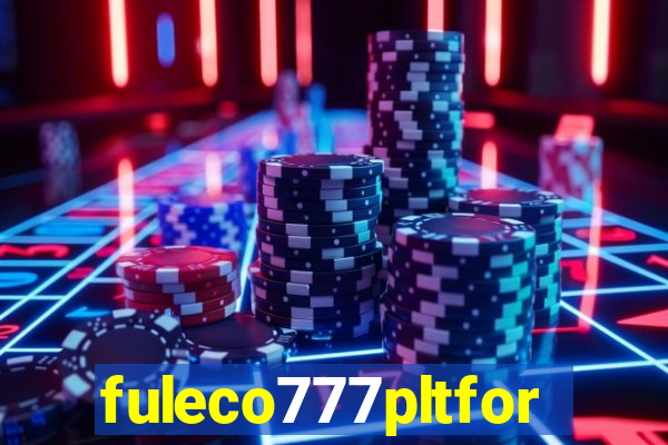 fuleco777pltfor