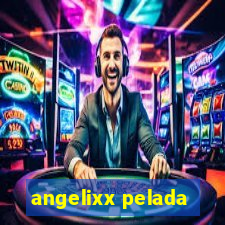 angelixx pelada