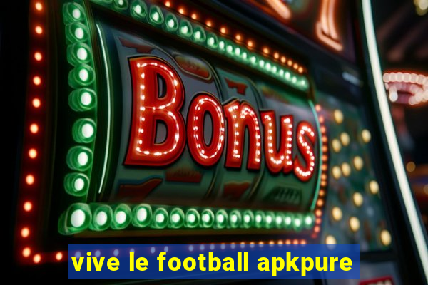 vive le football apkpure