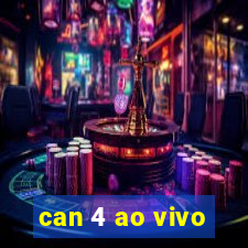 can 4 ao vivo