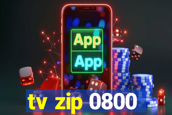 tv zip 0800