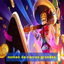 nomes de carros grandes