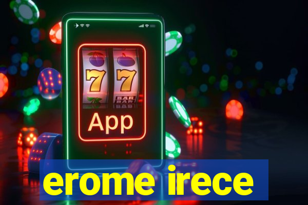 erome irece