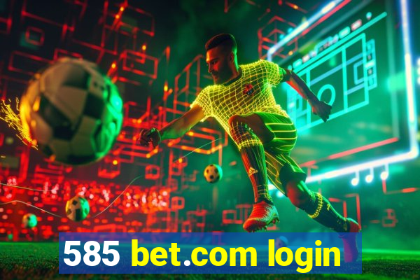 585 bet.com login