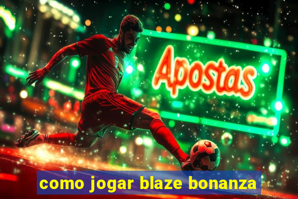 como jogar blaze bonanza