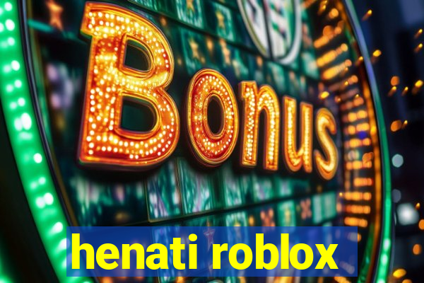 henati roblox