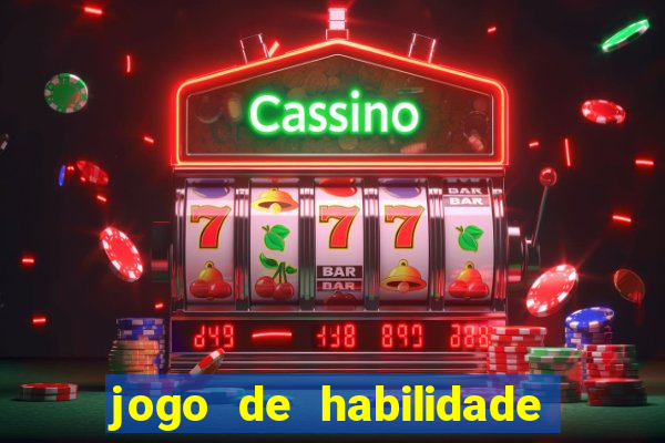 jogo de habilidade para ganhar dinheiro