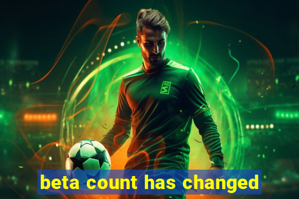 beta count has changed