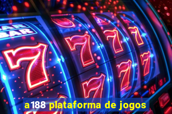 a188 plataforma de jogos